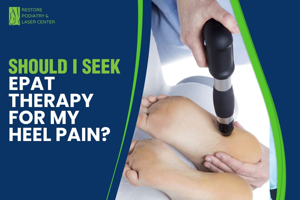 Should I Seek EPAT Therapy For My Heel Pain?