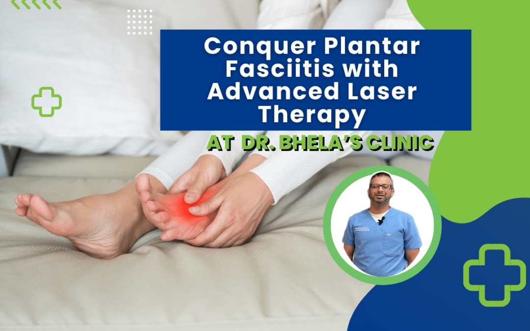 Conquering Plantar Fasciitis with Advanced Laser Therapy