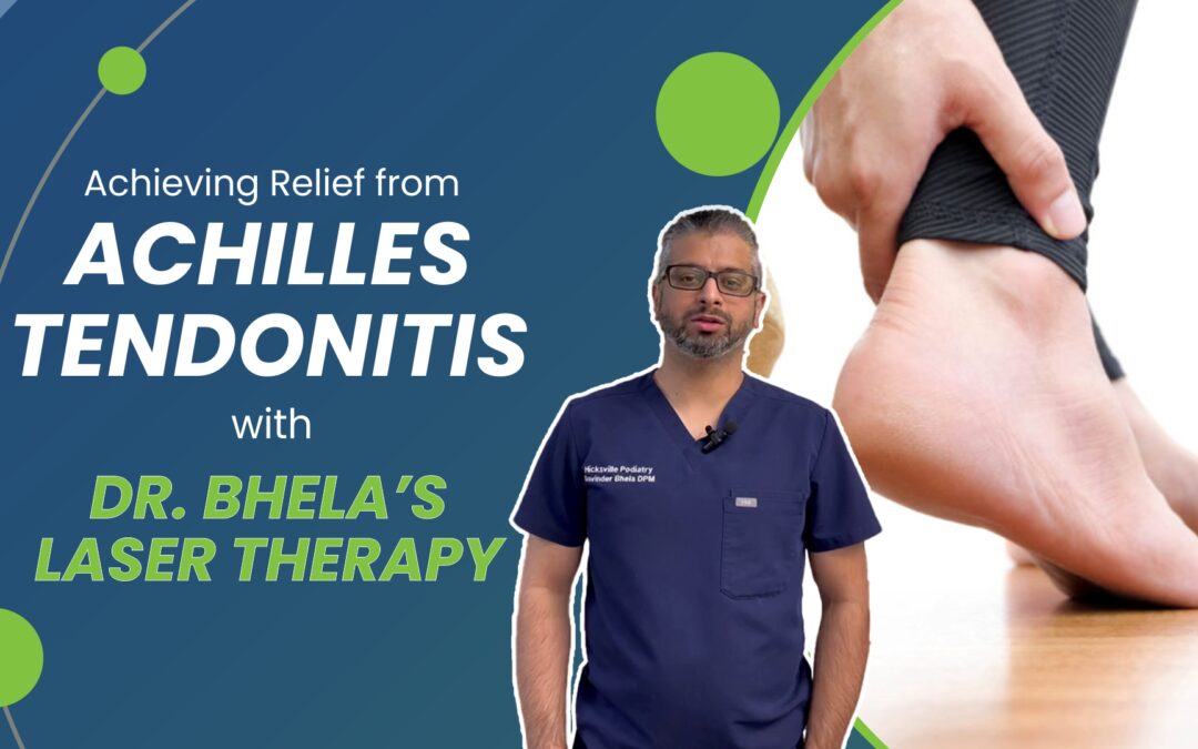 Achieving Relief from Achilles Tendonitis with Dr. Bhela’s Laser Therapy