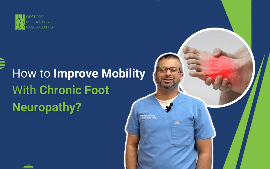 How to Improve Mobility with Chronic Foot Neuropathy?