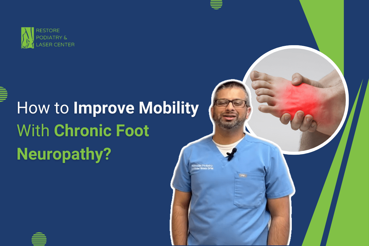 How to Improve Mobility with Chronic Foot Neuropathy