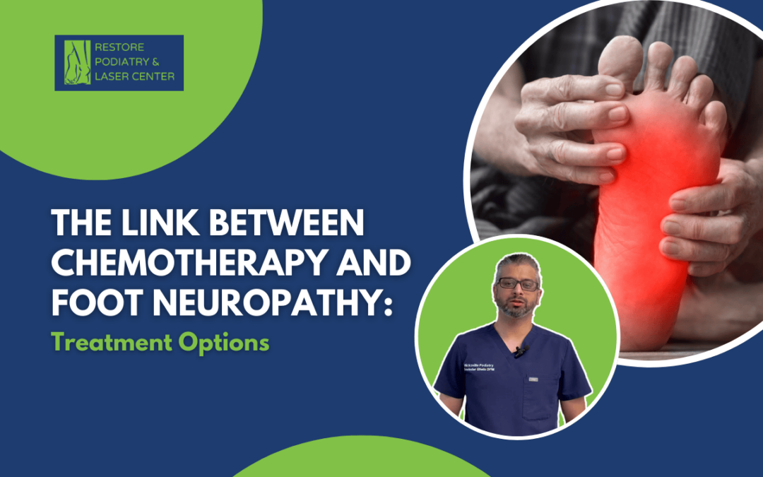 The Link Between Chemotherapy and Foot Neuropathy: Treatment Options