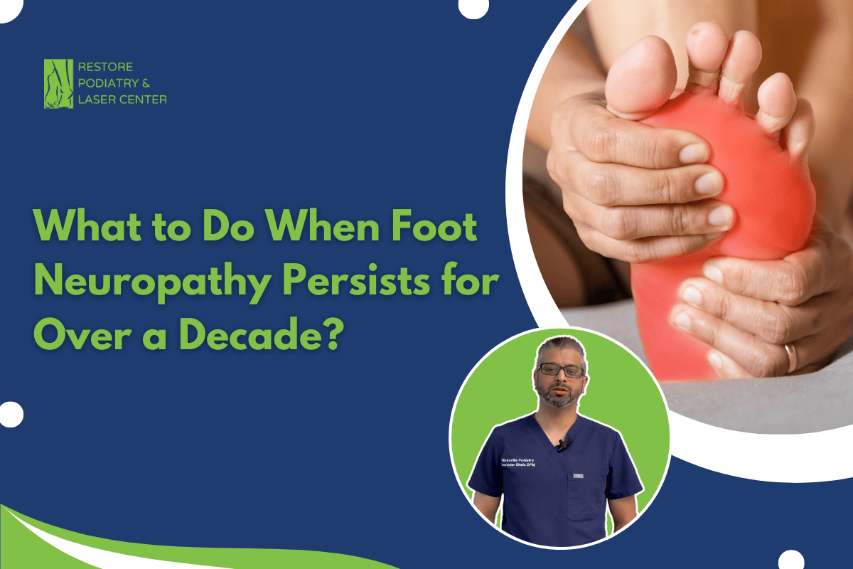 What to Do When Foot Neuropathy Persists for Over a Decade